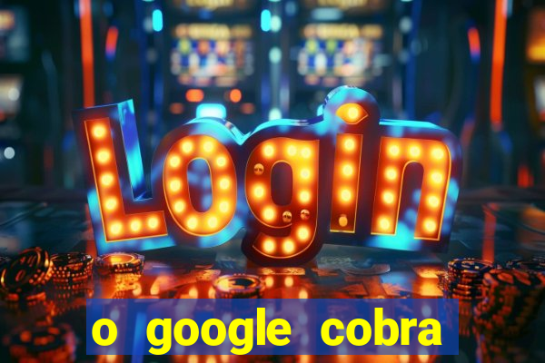 o google cobra taxa de saque de jogos